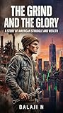 THE GRIND AND THE GLORY: A Story of American Struggle and Wealth (English Edition)