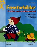 Fensterbilder. Fröhlich und dreidimensional. Mit Anleitungen und Vorlagenbogen. ( Ab 5 J.). 3804307752 Book Cover