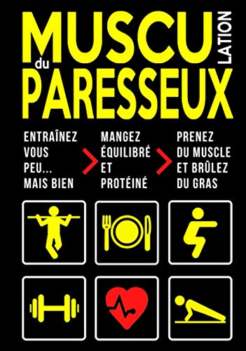 Musculation du Paresseux: Entraînement Minimaliste Maison | Méthode Poids du Corps & Haltère | Nutrition Sportive Prise de Masse Musculaire & Perte de Gras...
