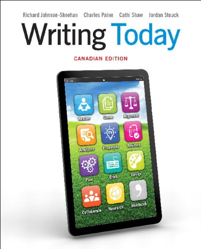 Writing Today, Canadian Edition Johnson-Sheehan, Richard; Paine, Charles; Shaw, Cathi and Stouck, Jordan