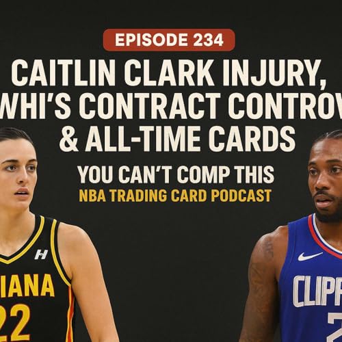 『Episode 234: Caitlin Clark Injury, Kawhi’s Contract Controversy & All-Time Card Talk』のカバーアート