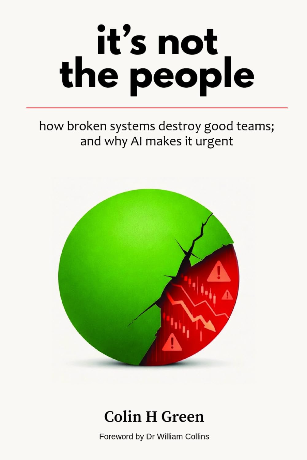 It's Not the People: How Broken Systems Destroy Good Teams — and Why AI Makes It Urgent