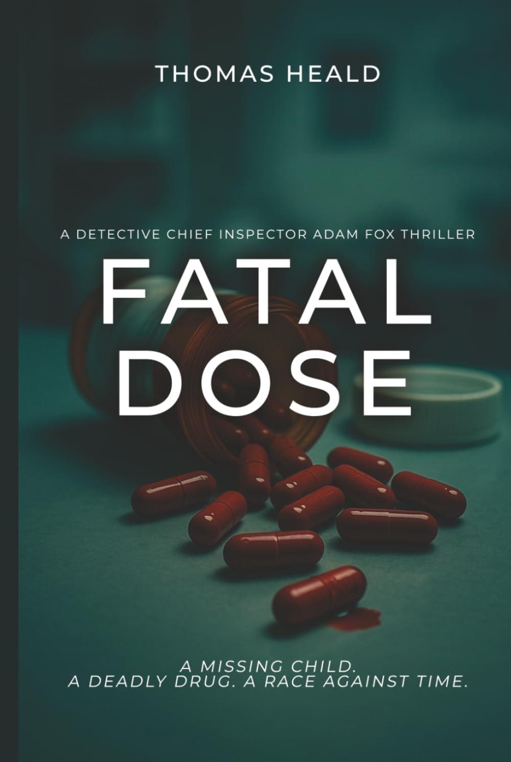 Fatal Dose: A Detective Chief Inspector Adam Fox Thriller