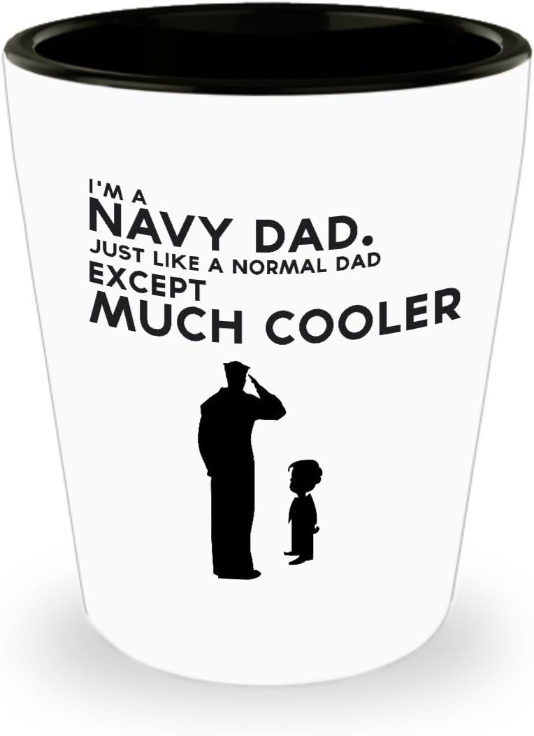 Father’s Day Shot Glass I'm A Navy Dad. Just Like A Normal Dad Except Much Cooler