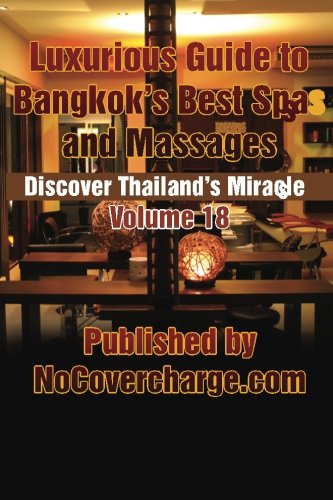Luxurious Guide to Bangkok's Best Spas and Massages: Discover Thailand's Miracles Volume 18