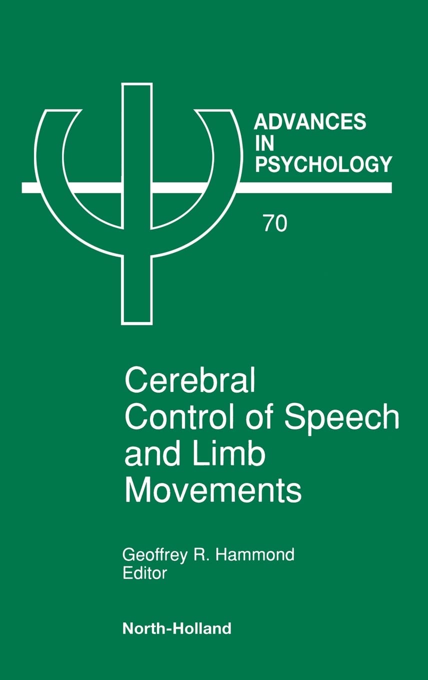 Cerebral Control of Speech and Limb Movements (Volume 70) (Advances in Psychology, Volume 70)