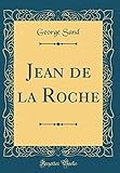  Jean de la Roche (Classic Reprint)