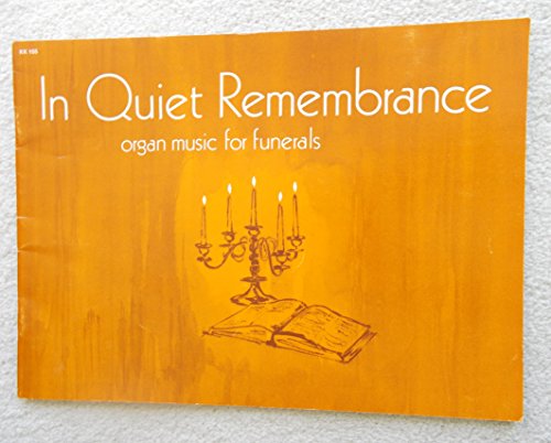 In Quiet Remembrance. Organ Music for Funerals