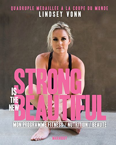 Télécharger Strong is the new beautiful : Mon programme Fitness / Nutrition / Santé (Essai-Santé) PDF Ebook En Ligne