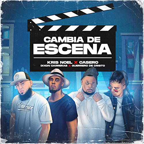 CAMBIA DE ESCENA de Kris Noel, Casero & Guerrero de Cristo feat. Dixon ...
