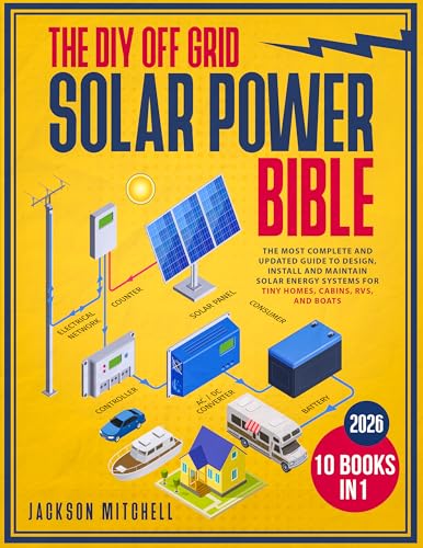 The DIY Off Grid Solar Power Bible: [10 in 1]