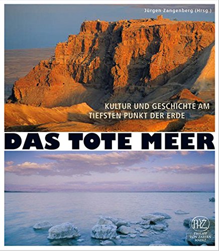 Das Tote Meer: Kultur und Geschichte am tiefsten Punkt der Erde Das Tote Meer: Kultur und Geschichte am tiefsten Punkt der Erde