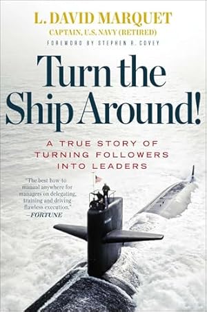 Turn the Ship Around!: A True Story of Turning Followers into Leaders