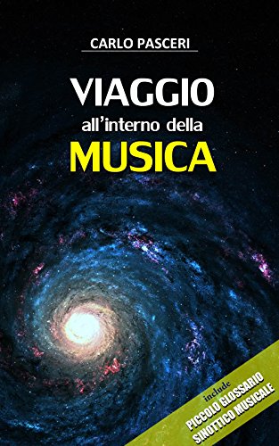 Viaggio all'interno della Musica: (Include Piccolo Glossario Sinottico Musicale) Viaggio all'interno della Musica: (Include Piccolo Glossario Sinottico Musicale)