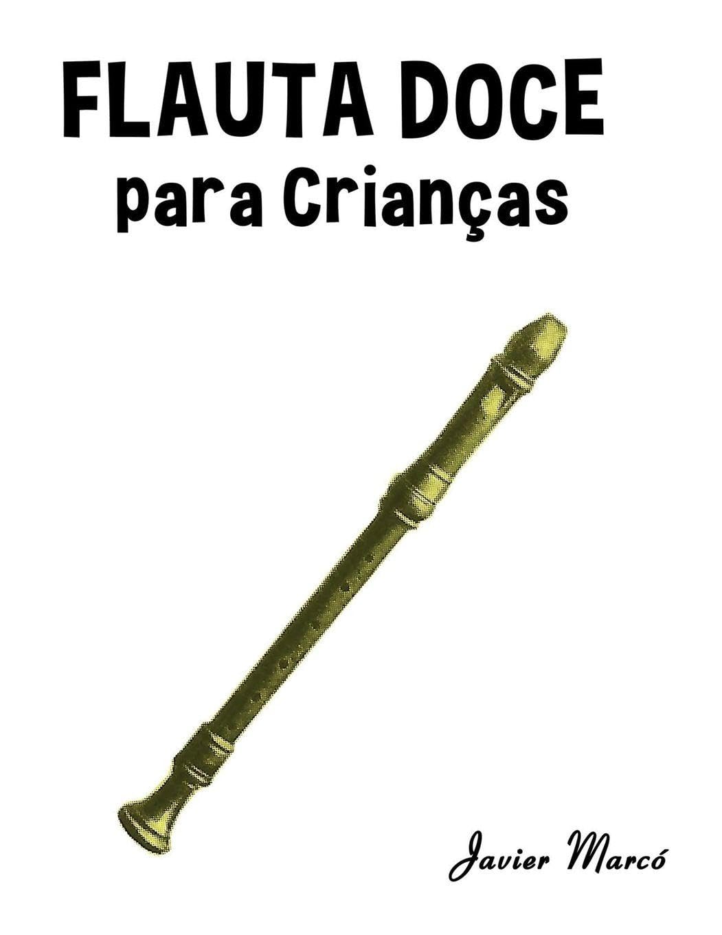 Flauta Doce para Crianças: Canções de Natal, Música Clássica, Canções Infantis e Canções Folclóricas! (Partituras Para Crianças)