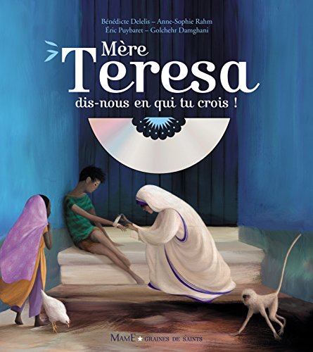 Mère Teresa, dis-nous en qui tu crois ? Mère Teresa, dis-nous en qui tu crois ?