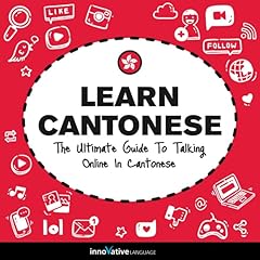 Learn Cantonese: The Ultimate Guide to Talking Online in Cantonese Audiobook By Innovative Language Learning LLC cover art