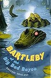 Bartleby of the Big Bad Bayou