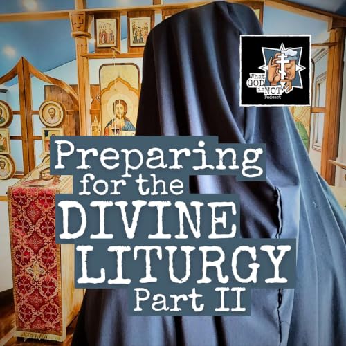 Preparing for the Divine Liturgy Part II