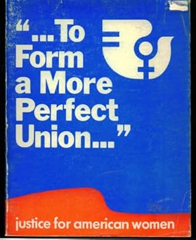 "... To Form A More Perfect Union...": Justice For American Women; Report Of The National Commission On The Observance Of International Women's Year 1976