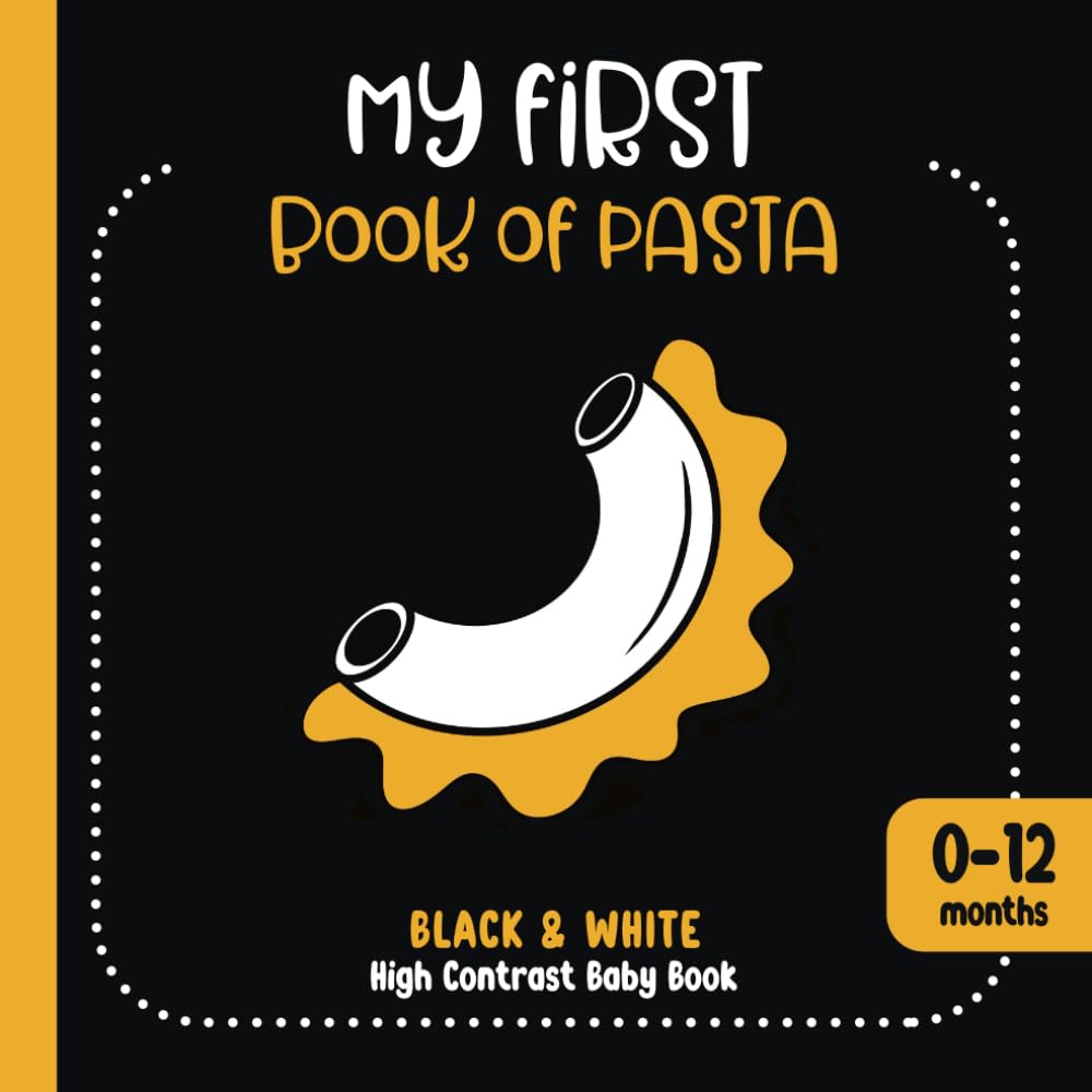 My First Book of Pasta: Black and White High Contrast Baby Book