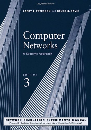 Computer Networks, Third Edition: A Systems Approach, 3rd Edition (The Morgan Kaufmann Series in Networking) by Larry L. Peterson (2003-05-22)