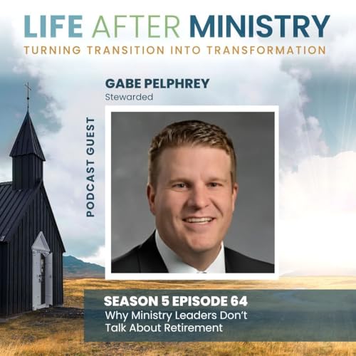 Why Ministry Leaders Don’t Talk About Retirement (featuring Gabe Pelphrey) Podcast Por arte de portada