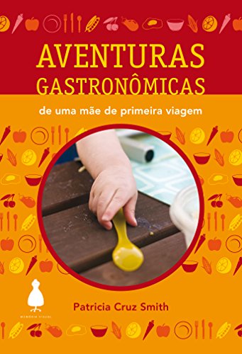 Aventuras gastronômicas de uma mãe de primeira viagem