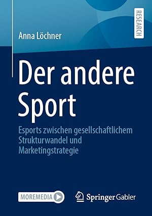 Der andere Sport:Esports zwischen gesellschaftlichem Strukturwandel und Marketingstrategie (German Edition)