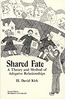 Shared Fate: A Theory and Method of Adoptive Relationships 0914539000 Book Cover