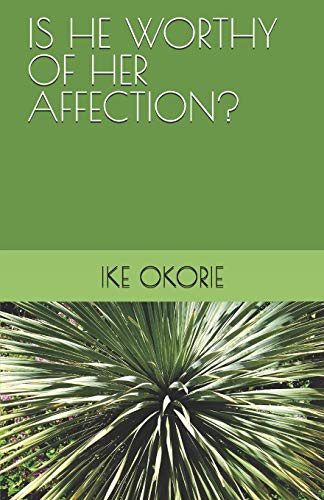 IS HE WORTHY OF HER AFFECTION?