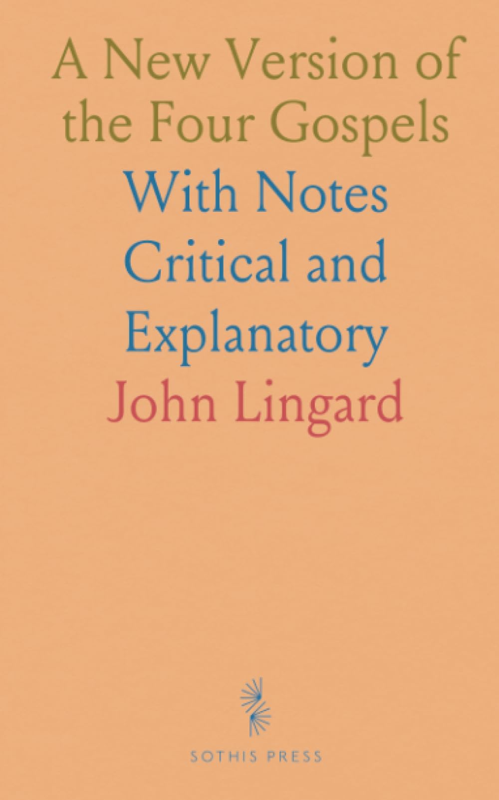 A New Version of the Four Gospels: With Notes Critical and Explanatory