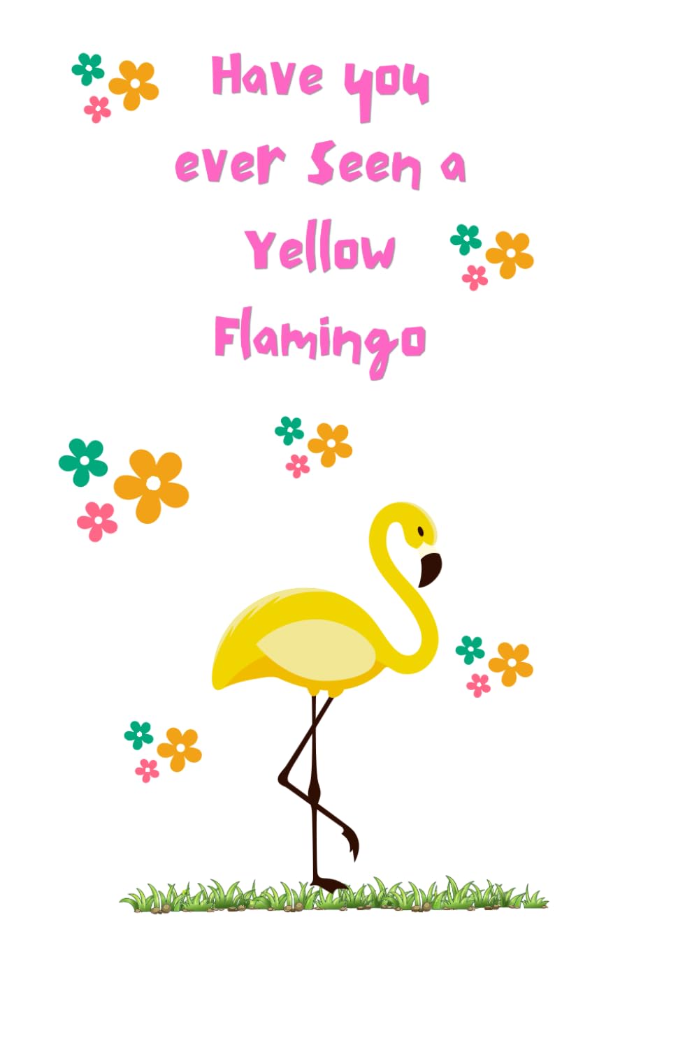 Have You Ever Seen A Yellow Flamingo?: If not, there is one waiting inside!