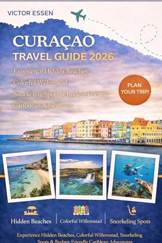 Curaçao Travel Guide 2026: Experience Hidden Beaches, Colorful Willemstad, Snorkeling Spots & Budget-Friendly Caribbean Adventures