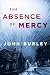 The Absence of Mercy: A Novel