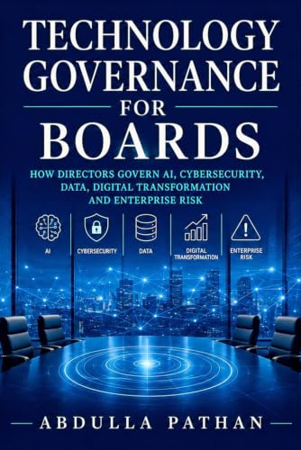 Image of Technology Governance for Boards: How Directors Govern AI, Cybersecurity, Data, Digital Transformation and Enterprise Risk