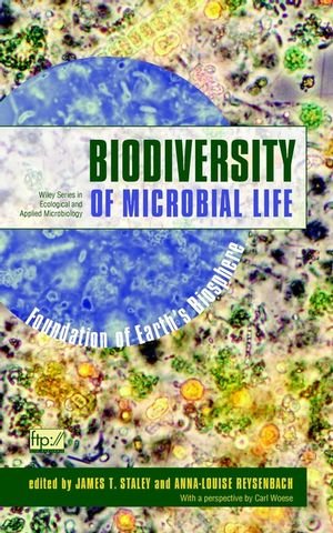 Biodiversity of Microbial Life: Foundation of Earth's Biosphere (Wiley Series in Ecological and Applied Microbiology)