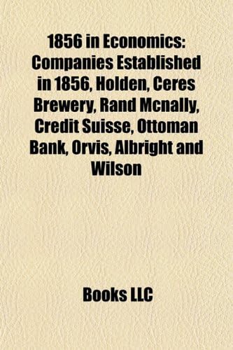 1856 in Economics: Companies Established in 1856, Holden, Ceres Brewery, Rand McNally, Credit Suisse, Ottoman Bank, Orvis, Albright and Wilson