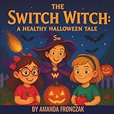 The Switch Witch: A Healthy Halloween Tale
