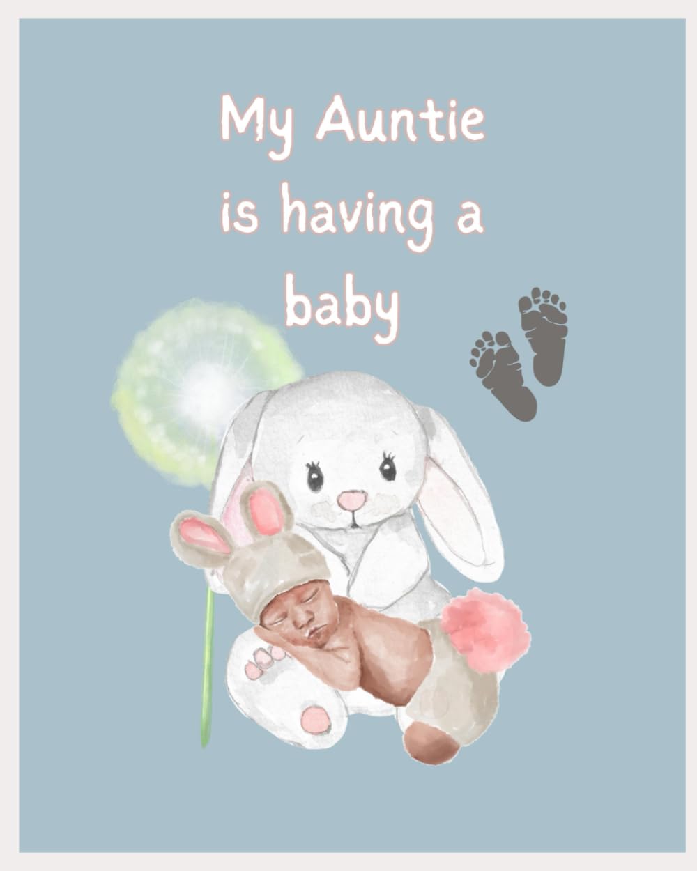 My Auntie is having a baby: For Nieces & Nephews of Aunties who are expecting, a beautiful gift about the baby to be, adapting to having a new baby in the family