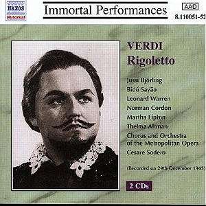 Verdi Rigoletto New York -- December 29, 1945 Bidu Sayao, Jussi Bjorling, Leonard Warren, Martha Lipton, Norman Cordon Cesare Sodero