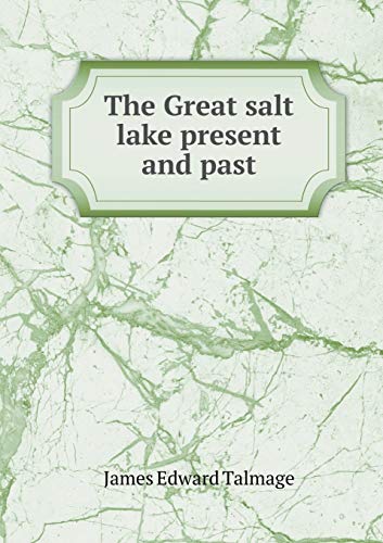 The Great salt lake present and past 5519292418 Book Cover