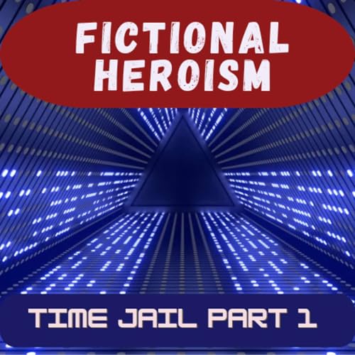 『Fictional Heroism - Time Jail Ep 1』のカバーアート
