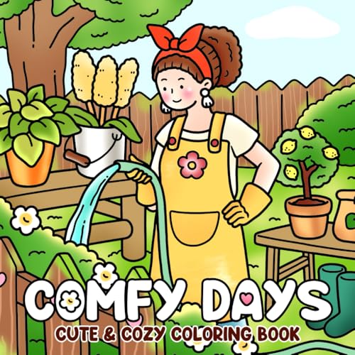 Comfy Days Coloring Book: Peaceful Lifestyle Coloring Pages Featuring Cozy Daily Activities Illustrations for Adults and Teens Stress Relief and Relaxation