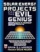 Solar Energy Projects for the Evil Genius