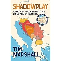 Shadowplay: A Memoir From Behind the Lines and Under Fire
