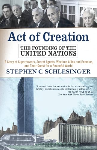 Act of Creation: The Founding of the United Nations