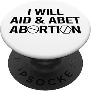 I WILL AID & ABET ABORTION Spelled with Pill Roe v Wade Meme PopSockets Swappable PopGrip