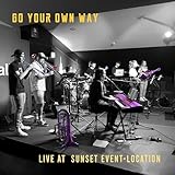 Go Your Own Way (Live at Sunset Event-Location)