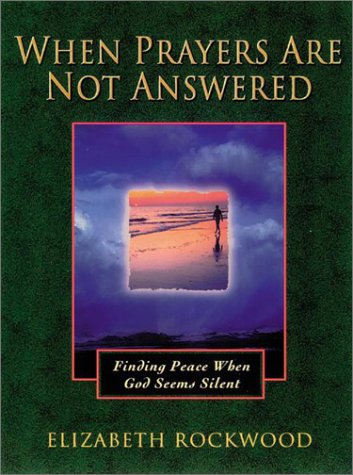 Buy When Prayers are Not Answered: Finding Peace When God Seems Silent — BookShops.in